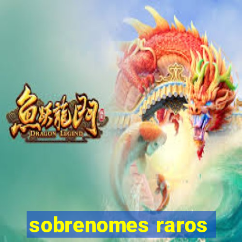 sobrenomes raros